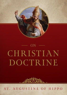On Christian Doctrine by Of Hippo, Saint Augustine