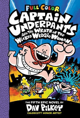 Captain Underpants and the Wrath of the Wicked Wedgie Woman: Color Edition (Captain Underpants #5) (Color Edition) by Pilkey, Dav