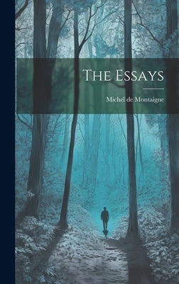 The Essays by Montaigne, Michel