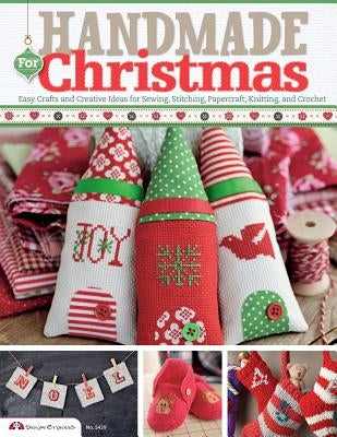 Handmade for Christmas: Easy Crafts and Creative Ideas for Sewing, Stitching, Papercraft, Knitting, and Crochet by Future Publishing Limited