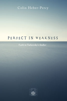 Perfect in Weakness by Heber-Percy, Colin