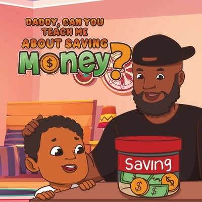 Daddy, Can You Teach Me About Saving Money by McCants, Ashton