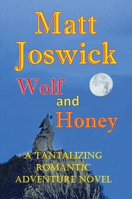 Wolf and Honey by Joswick, Matt