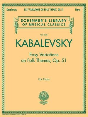 Easy Variations on Folk Themes, Op. 51: Schirmer Library of Classics Volume 2060 by Kabalevsky, Dmitri