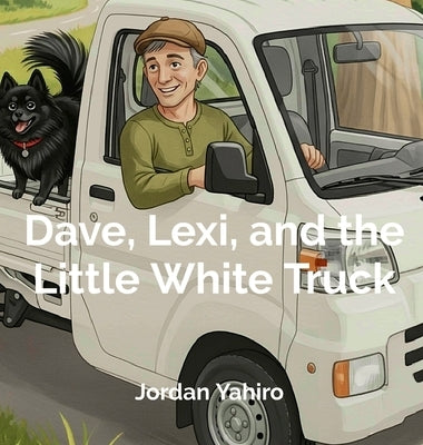 Dave, Lexi, and the Little White Truck by Yahiro, Jordan