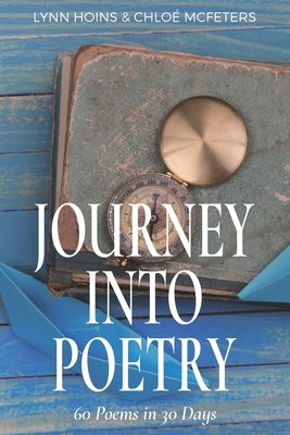 Journey Into Poetry: 60 Poems in 30 Days by McFeters, Chloé