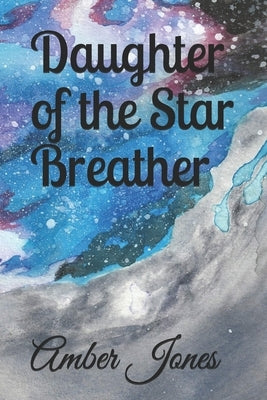 Daughter of the Star Breather by Jones, Amber