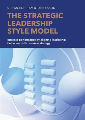 The Strategic Leadership Style Model by Lindstam, Stefan