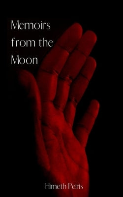 Memoirs from the Moon by Peiris, Himeth