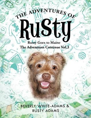 The Adventures of Rusty: Rusty Goes to Maine Vol.3 by White-Adams, Beverly