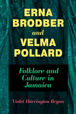 Erna Brodber and Velma Pollard: Folklore and Culture in Jamaica by Bryan, Violet Harrington