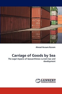 Carriage of Goods by Sea by Kassem, Ahmad Hussam