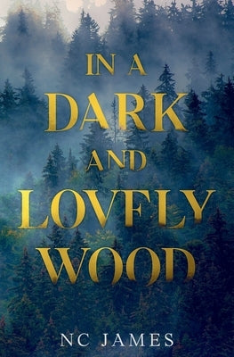 In a Dark and Lovely Wood by James, Nc