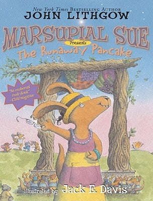 Marsupial Sue Presents the Runaway Pancake by Lithgow, John