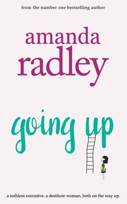 Going Up: Hilarious and heartwarming romcom that is a perfect summer read by Radley, Amanda