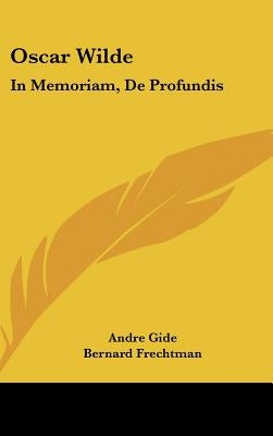 Oscar Wilde: In Memoriam, De Profundis by Gide, Andre