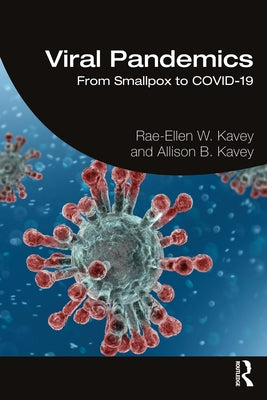 Viral Pandemics: From Smallpox to COVID-19 by Kavey, Rae-Ellen W.