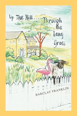 Up The Hill, Through The Long Grass by Franklin, Barclay