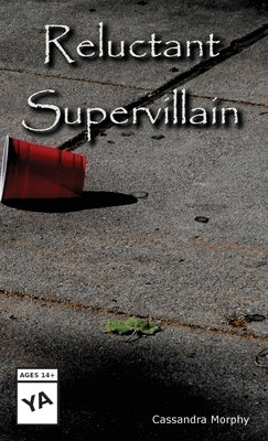 Reluctant Supervillain by Morphy, Cassandra B.