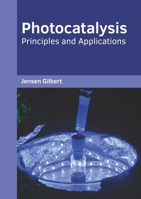 Photocatalysis: Principles and Applications by Gilbert, Jensen