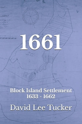 1661: Block Island Settlement by Tucker, David Lee