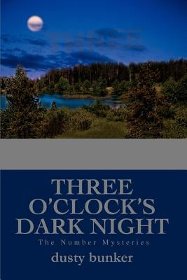 Three O'Clock's Dark Night: The Number Mysteries by Bunker, Dusty