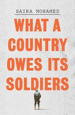 What a Country Owes Its Soldiers by Mohamed, Saira