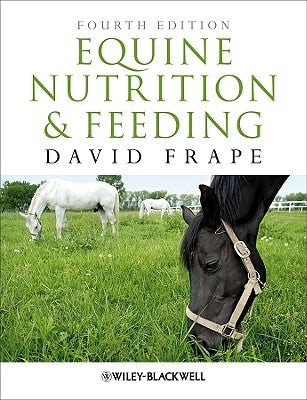 Equine Nutrition Feeding 4e by Frape, David