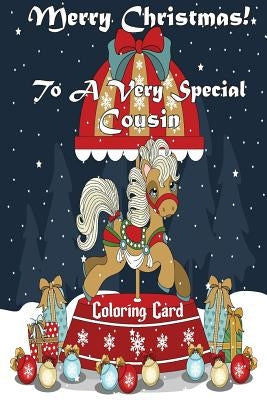 Merry Christmas To A Very Special Cousin (Coloring Card): Holiday Messages, Christmas Animals, Coloring for Young Children by Publishing, Florabella