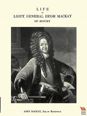 Life of Lieut. General Hugh MacKay of Scoury by John, MacKay