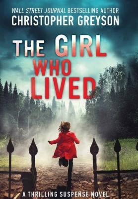 The Girl Who Lived: A Thrilling Suspense Novel by Greyson, Christopher