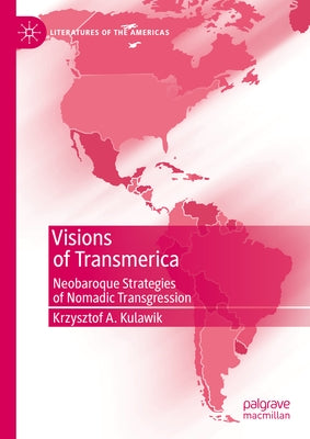 Visions of Transmerica: Neobaroque Strategies of Nomadic Transgression by Kulawik, Krzysztof A.