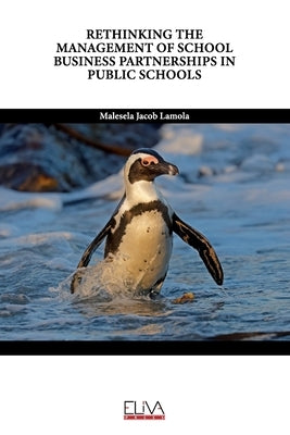 Rethinking the Management of School Business Partnerships in Public Schools by Lamola, Malesela Jacob