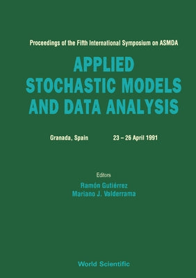 Applied Stochastic Models and Data Analysis - Proceedings of the Fifth International Symposium on Asmda by Valderrama, M. J.