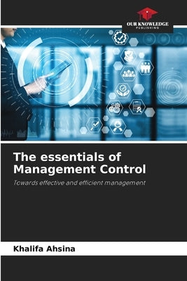 The essentials of Management Control by Ahsina, Khalifa