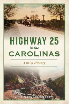 Highway 25 in the Carolinas: A Brief History by Peden, Anne