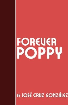 Forever Poppy by González, José Cruz