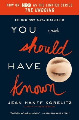 You Should Have Known: Now on HBO as the Limited Series the Undoing by Korelitz, Jean Hanff