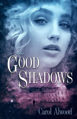 The Good Shadows by Alwood, Carol