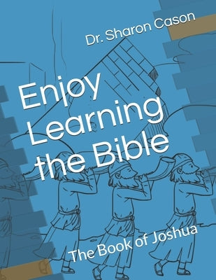 Enjoy Learning the bible: The Book of Joshua by Cason, Sharon C.