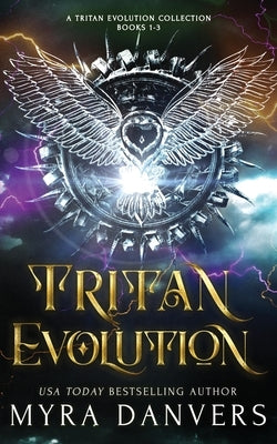 Tritan Evolution: A Tritan Evolution Collection, Books 1-3 by Danvers, Myra
