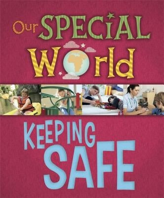 Our Special World: Keeping Safe by Lennon, Liz