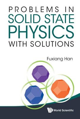 Problems in Solid State Physics with Solutions by Han, Fuxiang