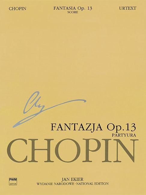 Fantasia on Polish Airs Op. 13 for Piano and Orchestra: Chopin National Edition by Chopin, Frederic