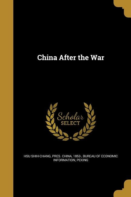 China After the War by Hsu Shih-Chang, Pres China 1853-