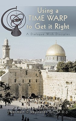 Using a Time Warp to Get it Right: A Dialogue With Disciples by Jonas, Br Spike
