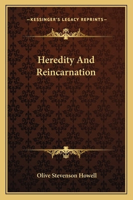 Heredity And Reincarnation by Howell, Olive Stevenson
