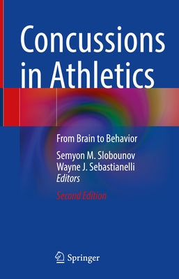 Concussions in Athletics: From Brain to Behavior by Slobounov, Semyon M.