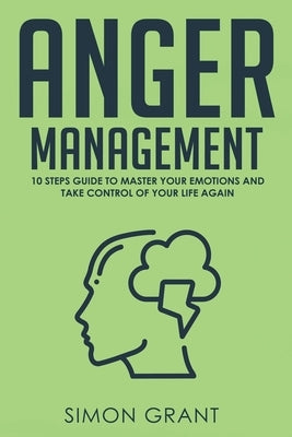 Anger Management: Strategies to Master Your Anger and Stress in 3 weeks by Grant, Simon