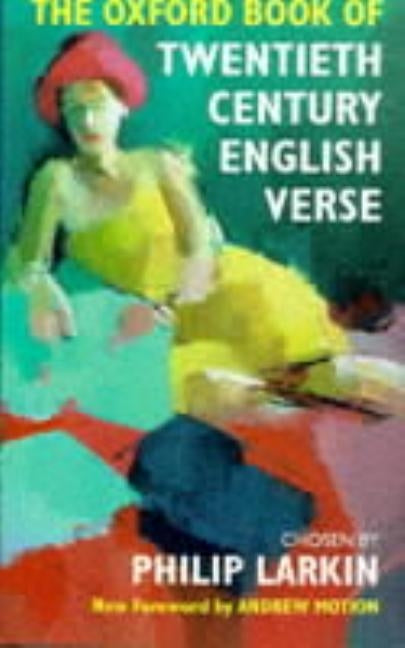 The Oxford Book of Twentieth Century English Verse by Larkin, Philip